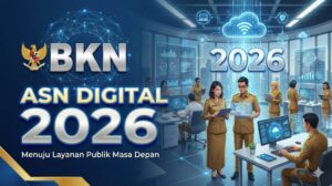 ASN Digital BKN 2026_ Panduan Lengkap Transformasi & Cara Akses Terbaru