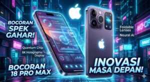 Apple iPhone 18 Pro Max_ Bocoran Spek Gahar dan Inovasi Masa Depan