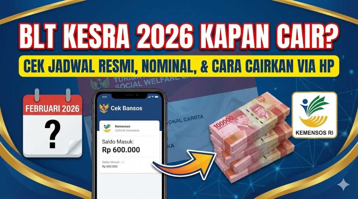 BLT Kesra 2026 Kapan Cair? Cek Jadwal Resmi, Nominal, dan Cara Cairkan via HP