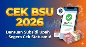 BSU 2026 Kapan Cair_ Cek Jadwal, Syarat Terbaru, dan Status Penerima Sekarang