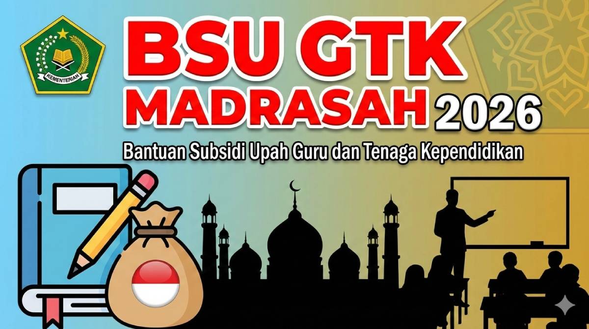 BSU GTK Madrasah 2026 Cek Syarat, Jadwal Pencairan, dan Solusi Notifikasi