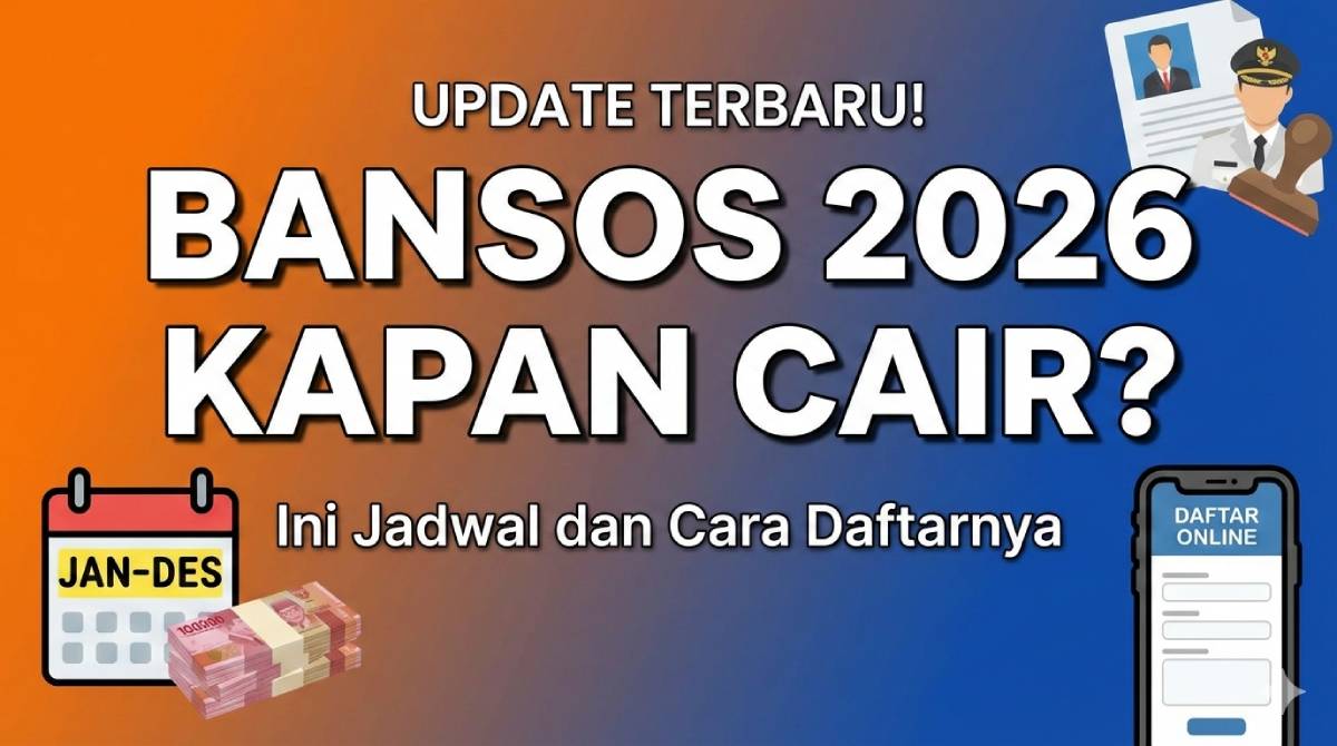 Bansos 2026 Kapan Cair_ Ini Jadwal dan Cara Daftarnya