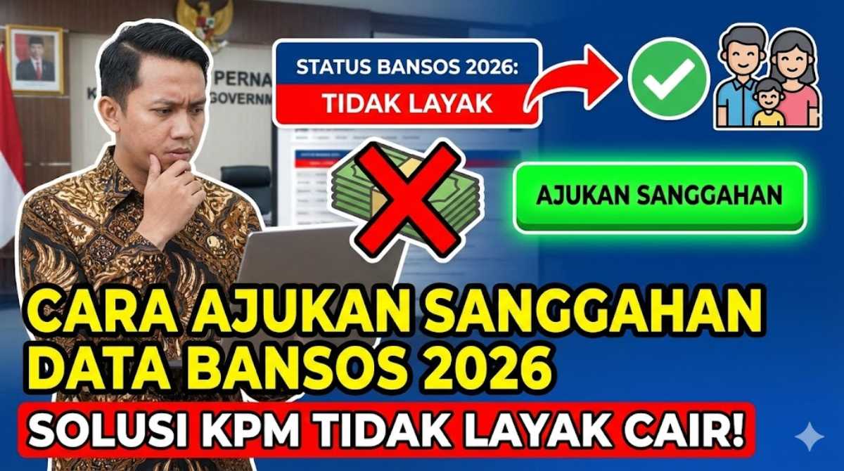 Cara Ajukan Sanggahan Data Bansos 2026, Solusi KPM Tidak Layak Cair