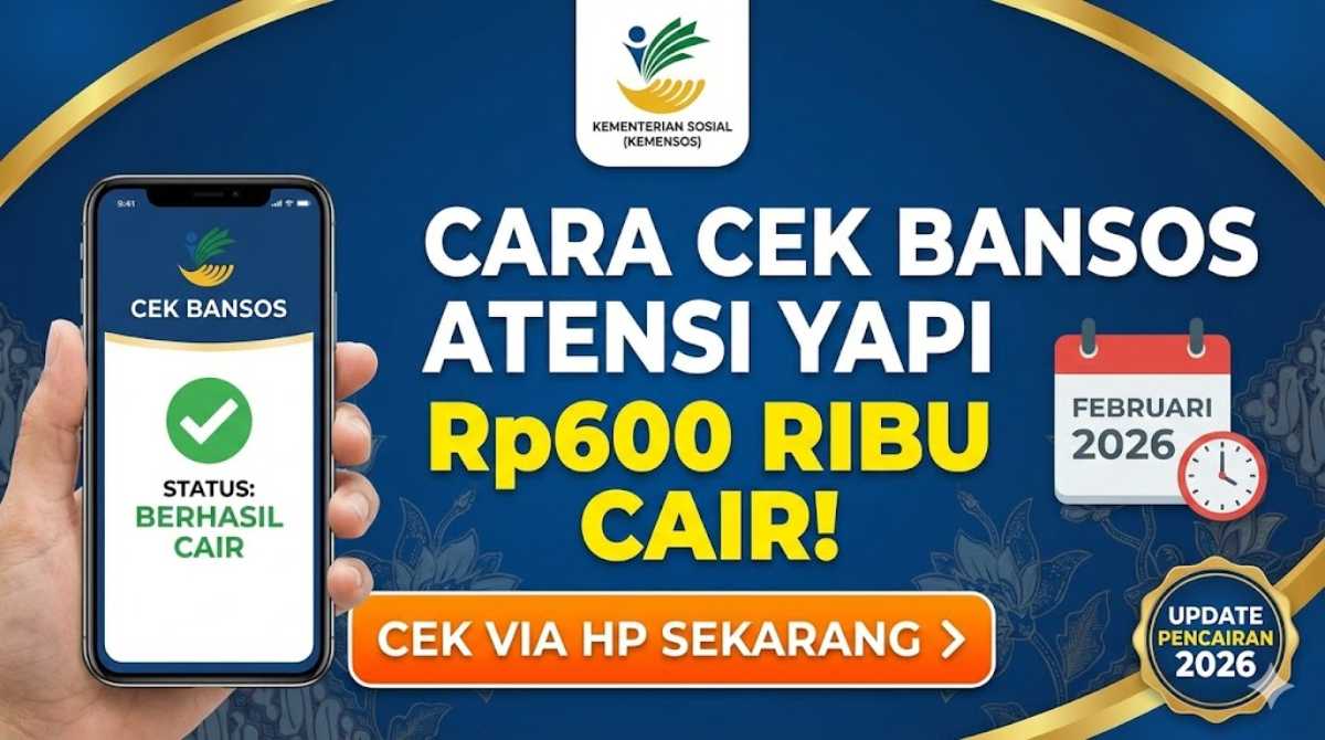 Cara Cek Bansos ATENSI YAPI Rp600 Ribu via HP, Update Pencairan 2026