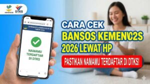 Cara Cek Bansos Kemensos 2026 Lewat HP, Pastikan Namamu Terdaftar di DTKS