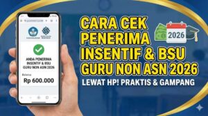 Cara Cek Penerima Insentif dan BSU Guru Non ASN 2026 Lewat HP