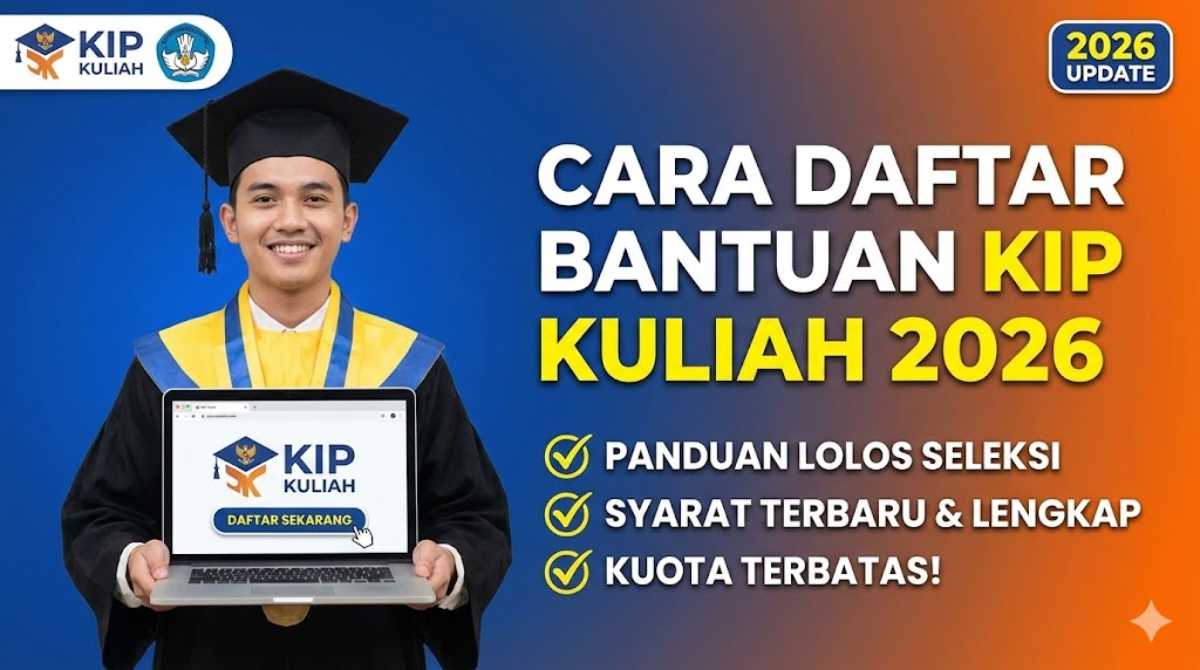 Cara Daftar Bantuan KIP Kuliah 2026, Panduan Lolos Seleksi & Syarat Terbaru