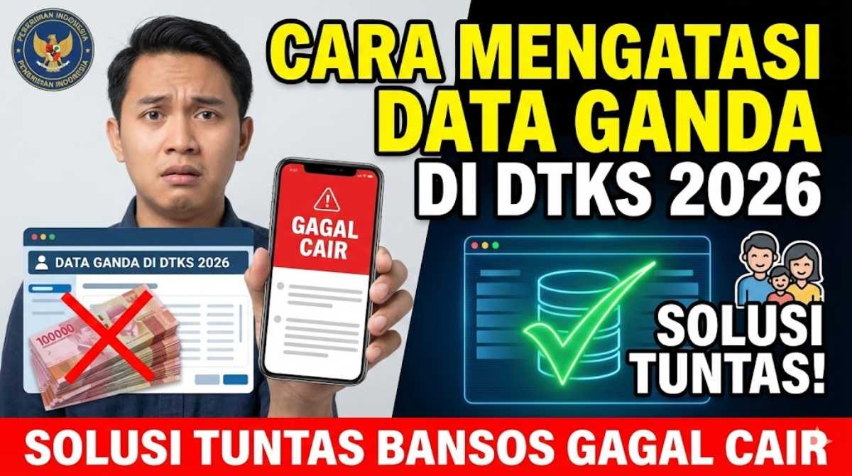 Cara Mengatasi Data Ganda di DTKS 2026, Solusi Tuntas Bansos Gagal Cair