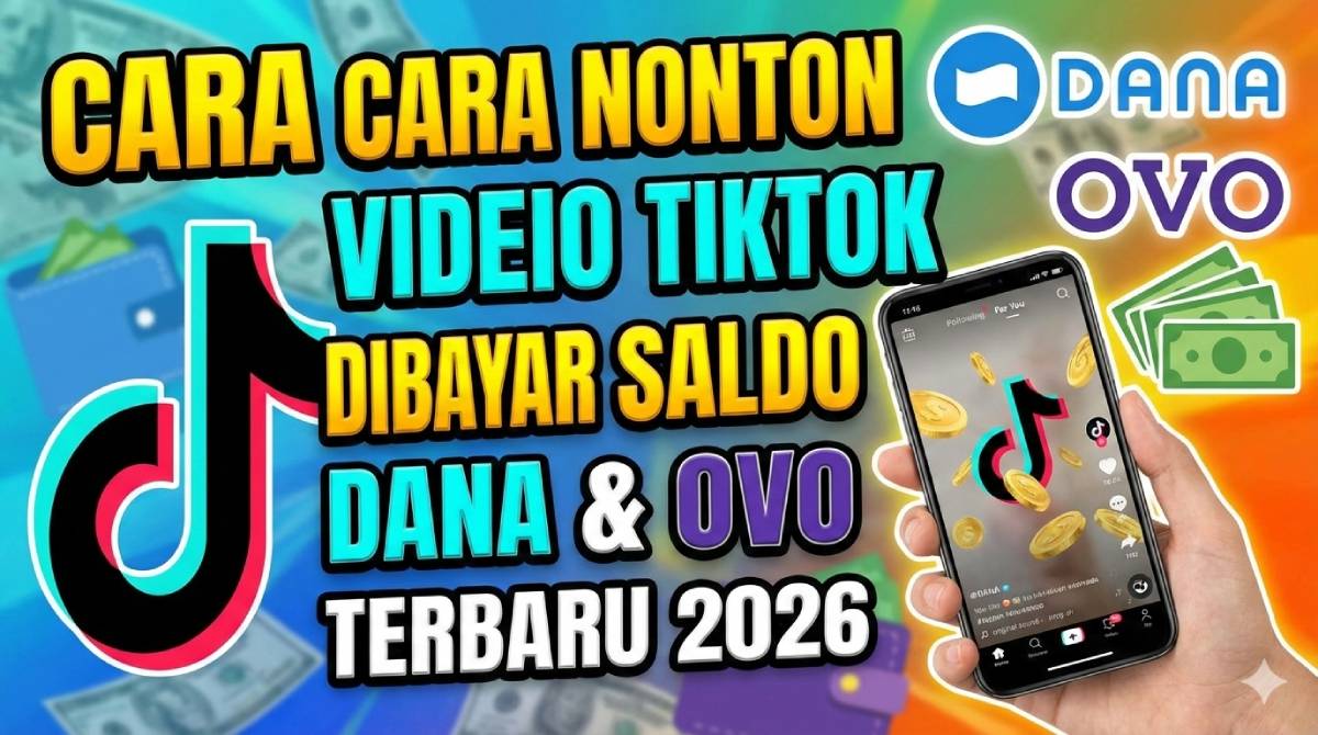 Cara Nonton Video Tiktok Dibayar Saldo DANA & OVO Terbaru 2026