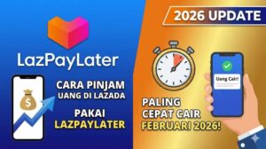 Cara Pinjam Uang di Lazada Pakai LazPayLater Paling Cepat Cair Februari 2026
