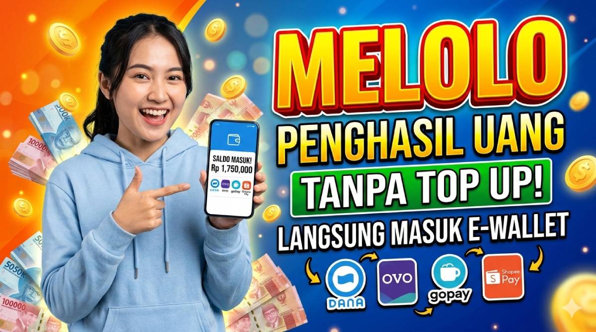 Melolo Penghasil Uang Tanpa Top Up Langsung Masuk E-Wallet