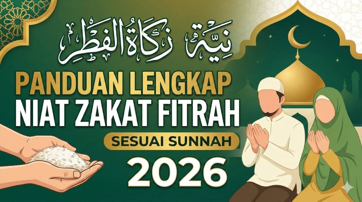 Panduan Lengkap Niat Zakat Fitrah Sesuai Sunnah 2026
