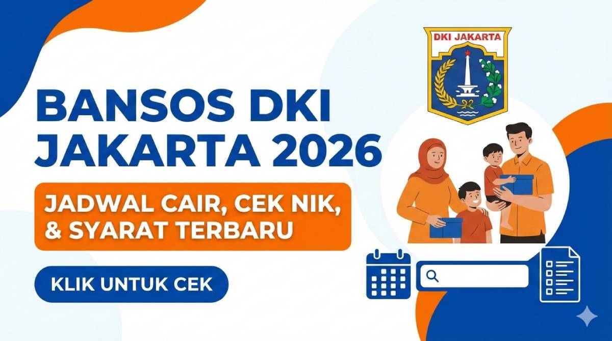 Program Bansos DKI Jakarta 2026 Jadwal Cair, Cek NIK, dan Syarat Terbaru