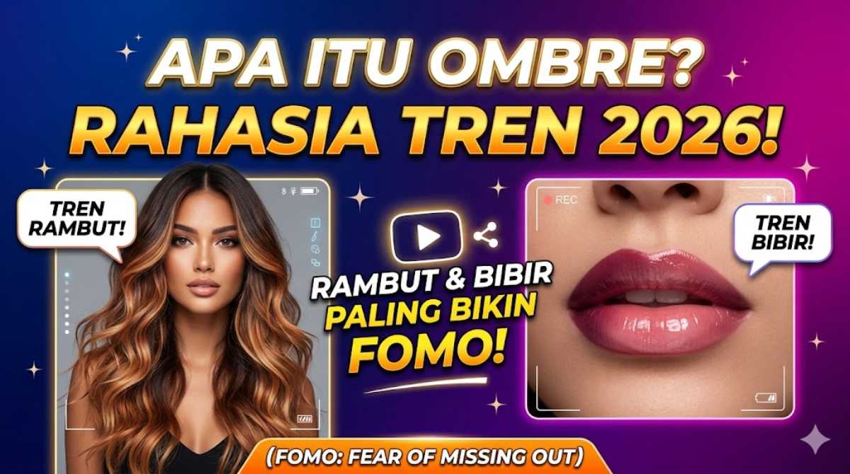 Apa Itu Ombre? Rahasia Tren Rambut & Bibir 2026 yang Bikin FOMO