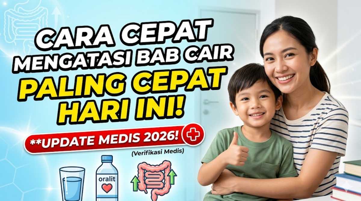 Cara Mengatasi BAB Cair Paling Cepat Hari Ini (Update Medis 2026)