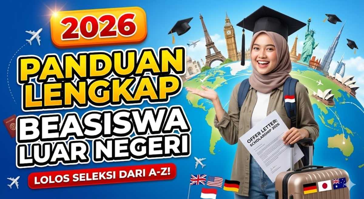 Panduan Lengkap Cara Mendapatkan Beasiswa Luar Negeri 2026