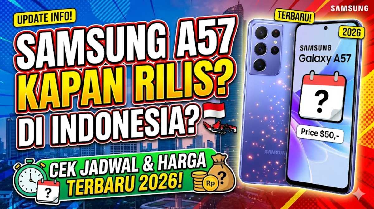 Samsung A57 Kapan Rilis di Indonesia? Cek Jadwal & Harga Terbaru 2026