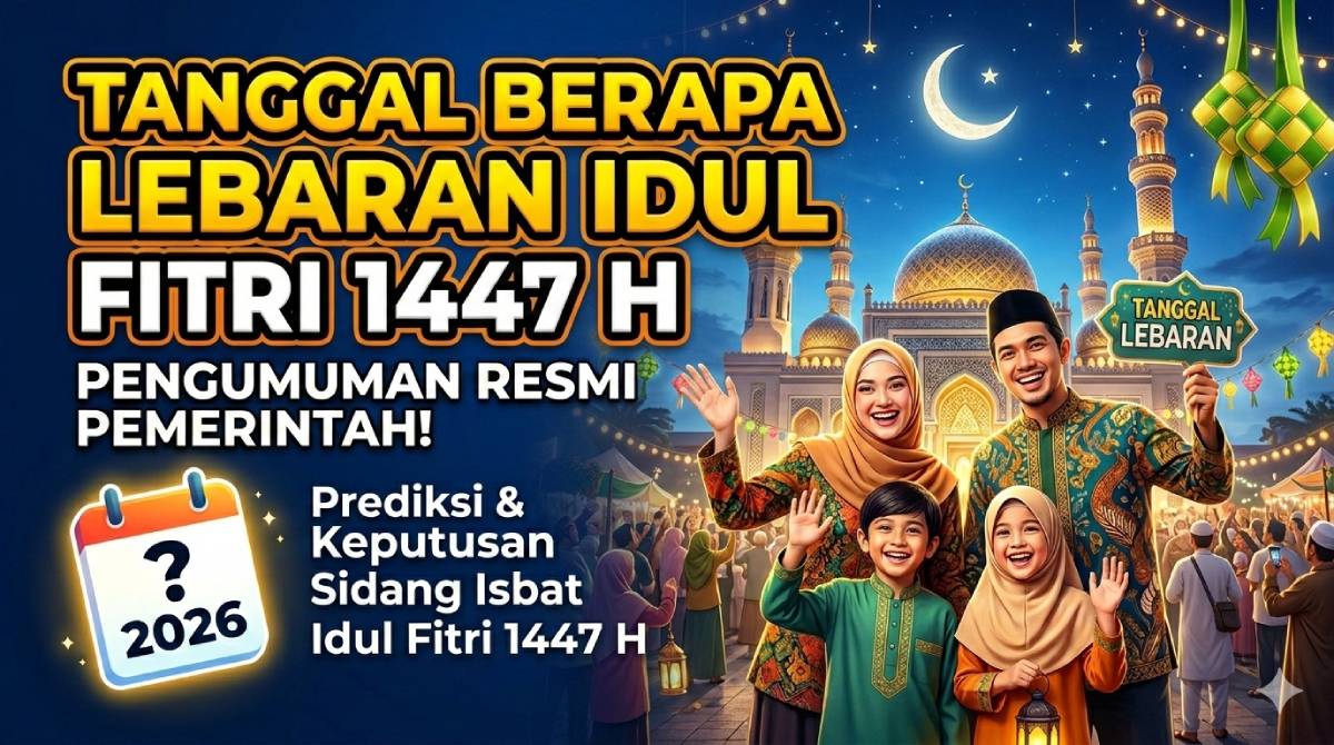 Tanggal Berapa Lebaran Idul Fitri 1447 H_ Ini Versi Pemerintah & Muhammadiyah